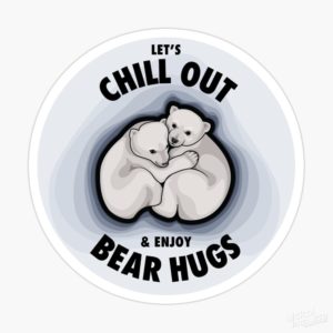 Let's Chill Out & Enjoy Bear Hugs - Sticker image